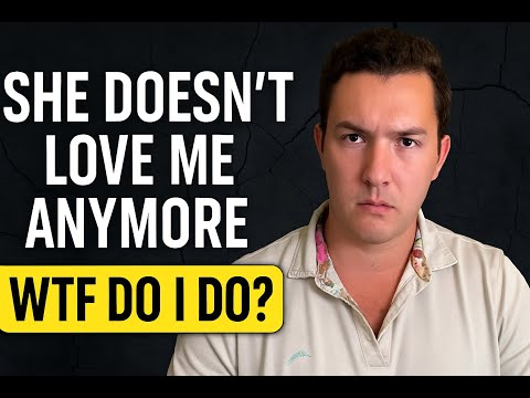 She Doesn’t Love Me Anymore – WTF Do I Do?