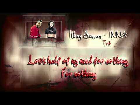 INNA  x  Ilkay Sencan - Talk Lyrics