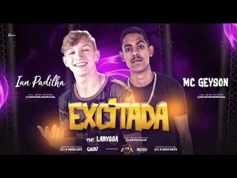 IAN PADILHA E MC GEYSON FEAT. MC LARYSSA - EXCITADA MÚSICA NOVA EXCLUSIVA 2019
