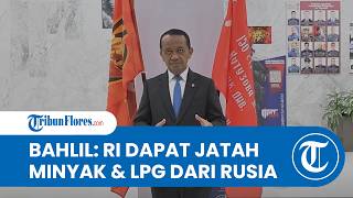 Hasil Pertemuan di Moskow: Bahlil Pastikan Indonesia Dapat Jatah Minyak Mentah dan LPG