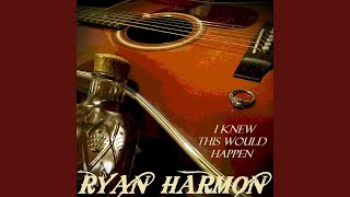 Ryan Harmon I Knew This Would Happen