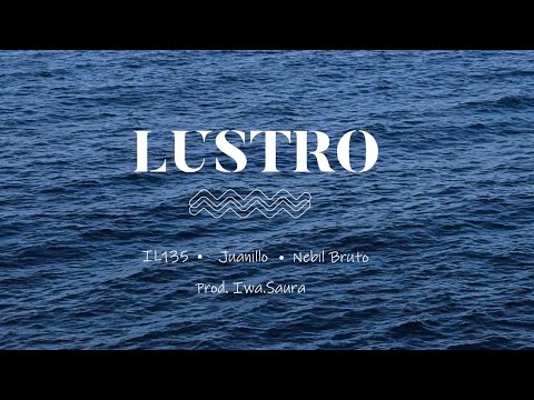 Lustro - IL135 x Juanillo x Nebil Bruto (Prod. Iwa.Saura) [Videoclip]