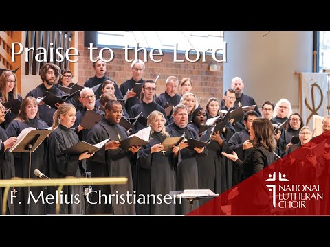 Praise to the Lord - F. Melius Christiansen | National Lutheran Choir