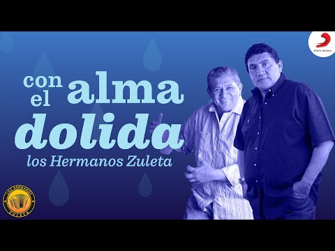 Con El Alma Dolida, Los Hermanos Zuleta - Letra Oficial
