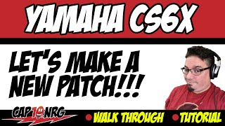 CS6x Tutorial: Create a New Patch from Scratch
