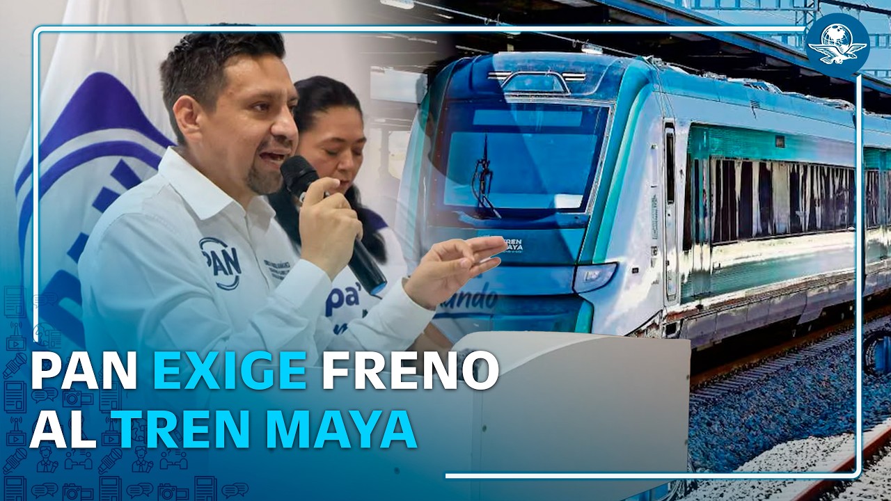 PAN arremete contra los 18 mil 180 mdp adicionales para el Tren Maya en 2027
