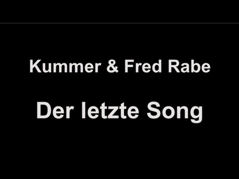 Kummer feat. Fred Rabe - Der letzte Song (lyrics)
