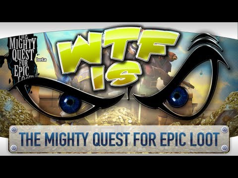 ► WTF Is... - The Mighty Quest for Epic Loot (Beta) ?