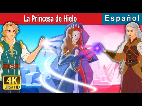 La Princesa de Hielo | The Ice Princess in Spanish | @SpanishFairyTales