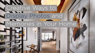 Creative Ways to Display Photos and Memories in Your Home