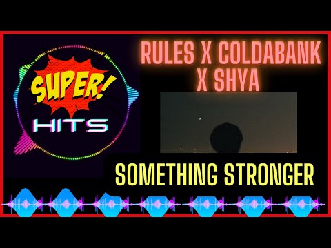 Rules x Coldabank x SHYA - Something Stronger (Extend Mix)