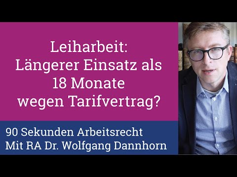90 Sekunden Arbeitsrecht: Leiharbeit - längere Überlassungsdauer durch Tarifvertrag?