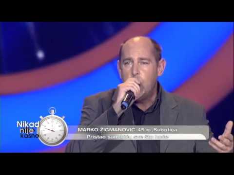 Marko Zigmanovic Pristao sam bicu sve sto hoce (live) Nikad nije kasno EM 01 25.10.15.