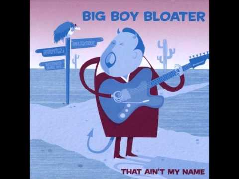 Big Boy Bloater - Give Me What You've Got