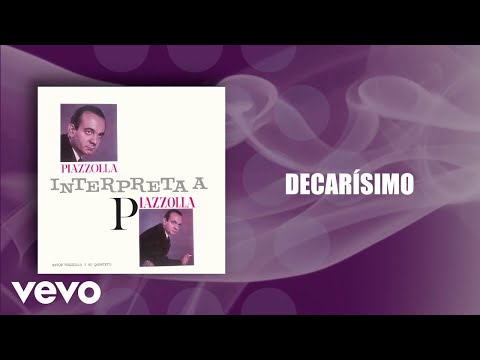 Astor Piazzolla, Astor Piazzolla Y Su Quinteto - Decarísimo (Official Audio)
