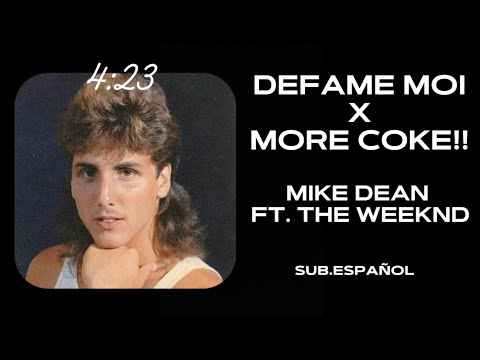 MIKE DEAN ft The Weeknd || Defame Moi x More Coke!! (sub.español + lyrics)