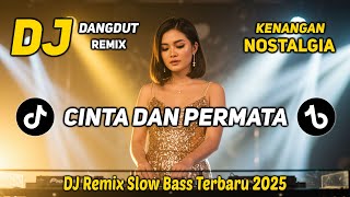 Download lagu DJ REMIX NOSTALGIA SLOW TERBARU 2025 | DJ CINTA DAN PERMATA | FULL BASS SANTAI mp3