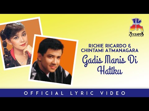 Richie Ricardo & Chintami Atmanagara - Gadis Manis Di Hatiku (Official Lyric Video)