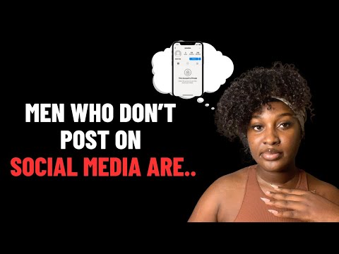 6 Shocking Truths About Men Who DON'T POST on SOCIAL MEDIA