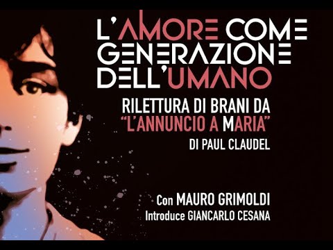 L'amore come generazione dell'uomo - Rilettura di brani da "L'annuncio a Maria" di Paul Claudel