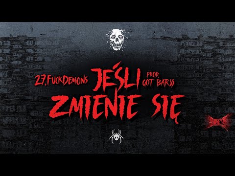 27.FUCKDEMONS - JEŚLI ZMIENIE SIĘ (PROD. GOT BARSS)