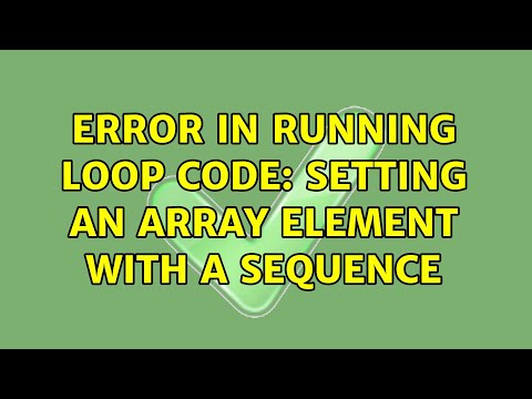 Error In Running Loop Code Setting An Array Element With A Sequence
