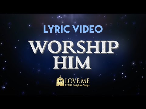 🎙️ Lyric Video WORSHIP HIM | Scripture Song REVELATION 14:6, 7 | Love Me