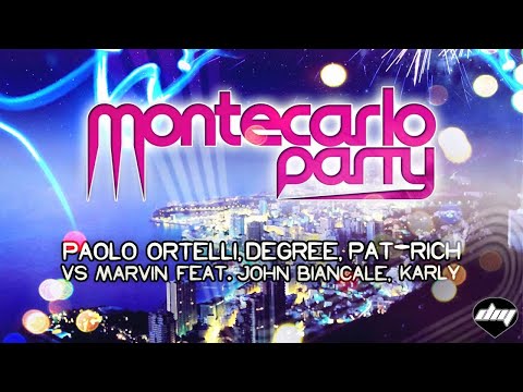 PAOLO ORTELLI, DEGREE, PAT-RICH vs MARVIN feat. JOHN BIANCALE, KARLY - Montecarlo Party