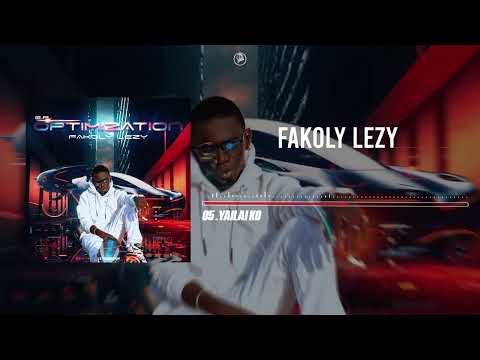05. FAKOLY LEZY - YAILAI KO (Audio)