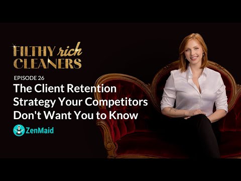 Filthy Rich Cleaners - E26: The Client Retention Strategy Your Competitors Don't Want You to Know