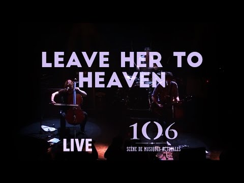 Leave Her To Heaven - Live @Le106