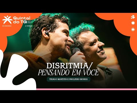 Thiago Martins e @paulinhomoska - Disritmia / Pensando em Você (Quintal do TG de Noronha à Vitória)