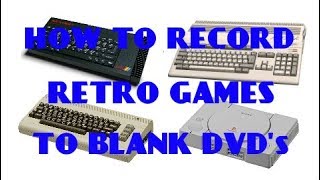 How to Record Retro Games to Blank DVD's (Scart & Composite)