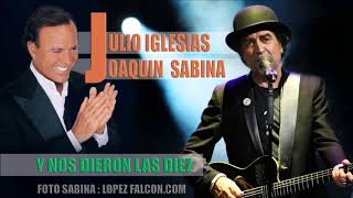 Julio Iglesias y Joaquín Sabina - Y nos dieron las diez