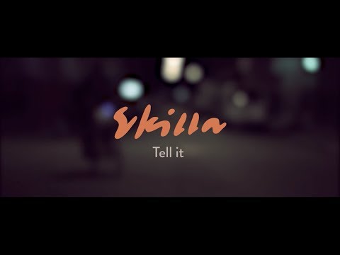 Skilla - Tell it (Official music video)