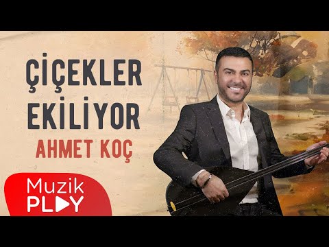 Ahmet Koç - Çiçekler Ekiliyor (Official Video)