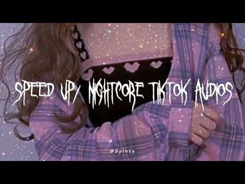speed up/nightcore tiktok audios ♡ pt. 292