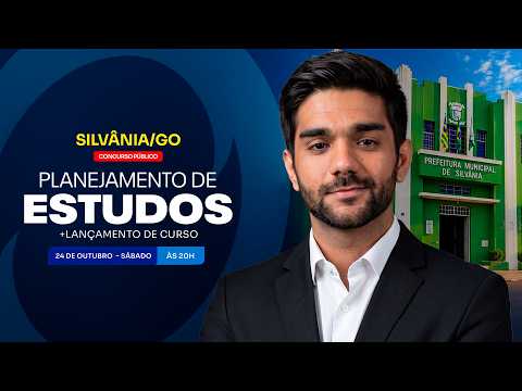 CONCURSO PREF. DE SILVÂNIA/GO: PLANEJAMENTO DE ESTUDOS + LANÇAMENTO DO CURSO