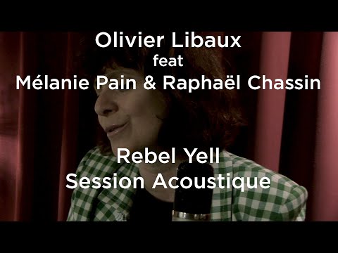 #1197 Olivier Libaux feat Mélanie Pain & Raphaël Chassin - Rebel Yell (Session Acoustique)