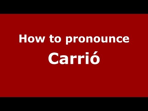How to pronounce Carrió (Spanish/Argentina) - PronounceNames.com