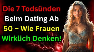Die 7 Todsünden beim Dating ab 50 – Was Frauen WIRKLICH denken! Uplifted Aspirat