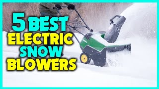 ✅Best Electric Snow Blowers 2026 - The 5 Best Electric Snow Blowers