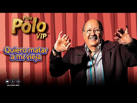 POLO POLO, Quiero matar a mi vieja