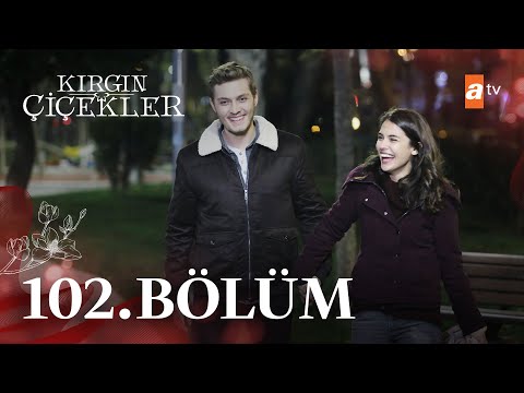 Kırgın Çiçekler 102. Bölüm @atvturkiye