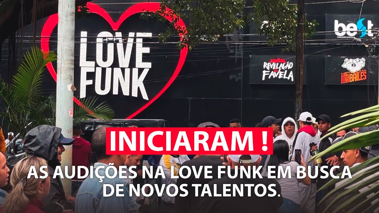 INICIARAM AS AUDIÇÕES NA LOVE FUNK EM BUSCA DE NOVOS TALENTOS