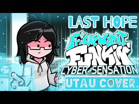 Friday Night Funkin Cyber Sensation - Last Hope [UTAU Cover]