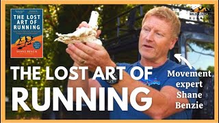Improve your running technique & discover the Lost Art of Running with movement expert Shane Benzie
