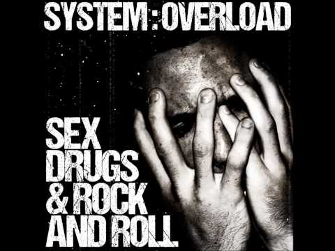 System Overload - Sex Drugs and Rock and Roll