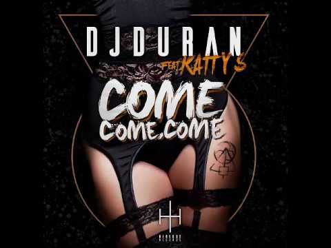download lagu mp3 mp4 Dj Duran Feat Katty S Come Come Come, download lagu Dj Duran Feat Katty S Come Come Come gratis, unduh video klip Dj Duran Feat Katty S Come Come Come