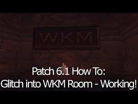 Warcraft How-To: "WKM Room" Glitch Guide 6.1